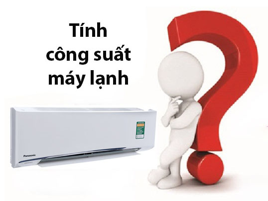 Cách tính công suất máy lạnh