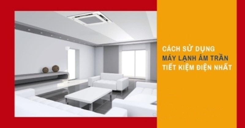 Cách sử dụng máy lạnh điều hòa âm trần
