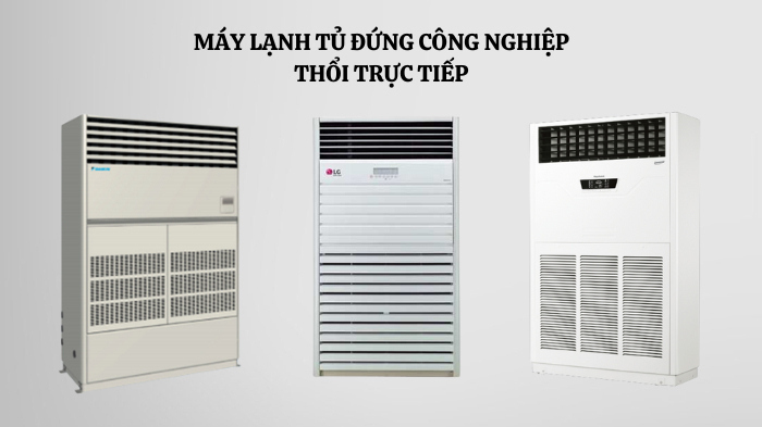 Máy lạnh đứng công nghiệp thổi trực tiếp