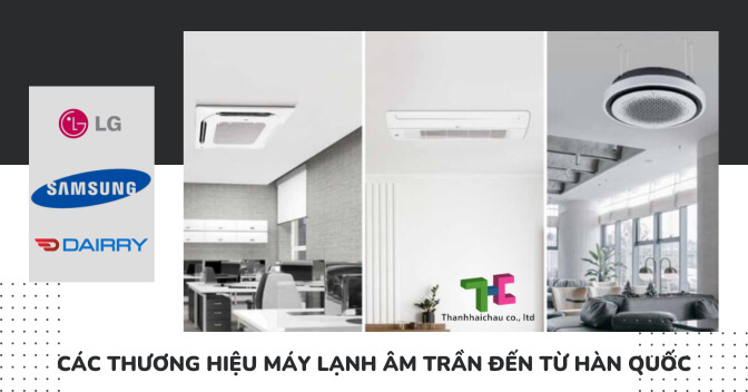 Các thương hiệu máy lạnh âm trần đến từ Hàn Quốc