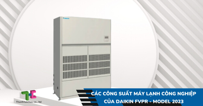 Các công suất máy lạnh công nghiệp của Daikin FVPR -  model 2023