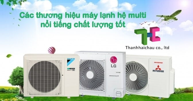 Các thương hiệu máy lạnh hệ multi nổi tiếng chất lượng tốt