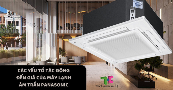 Các yếu tố tác động đến giá của máy lạnh âm trần Panasonic
