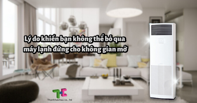 Lý do khiến bạn không thể bỏ qua máy lạnh đứng cho không gian mở