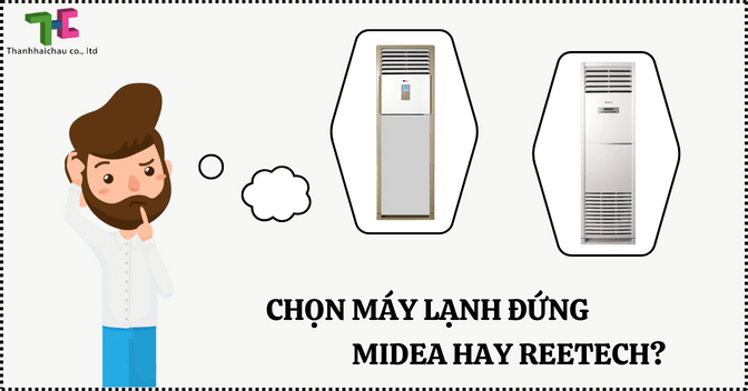 Chọn máy lạnh đứng Midea hay máy lạnh đứng Reetech sẽ phù hợp hơn?
