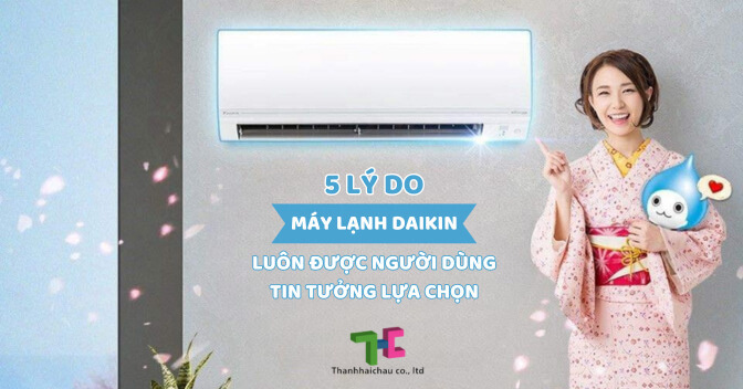 5 lý do máy lạnh Daikin luôn được người dùng tin tưởng lựa chọn