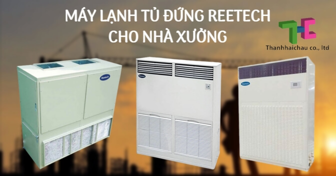 Chỉ ra lý do nên sử dụng máy lạnh tủ đứng Reetech cho nhà xưởng