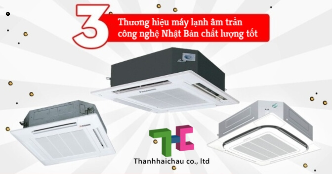3 thương hiệu máy lạnh âm trần công nghệ Nhật Bản chất lượng tốt