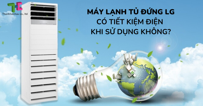 Máy lạnh tủ đứng LG có tiết kiệm điện khi sử dụng không?