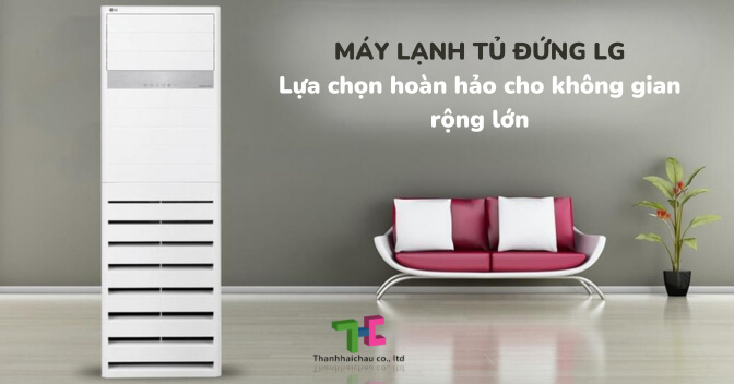 Máy lạnh tủ đứng LG - lựa chọn hoàn hảo cho không gian rộng lớn