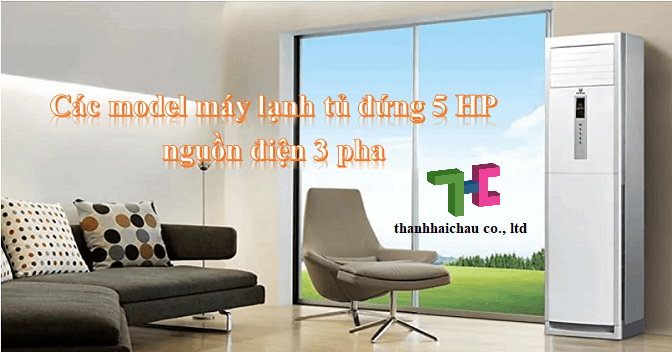 Các model máy lạnh tủ đứng 5 HP sử dụng nguồn điện 3 pha