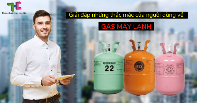 Giải đáp những thắc mắc của người dùng về gas máy lạnh 