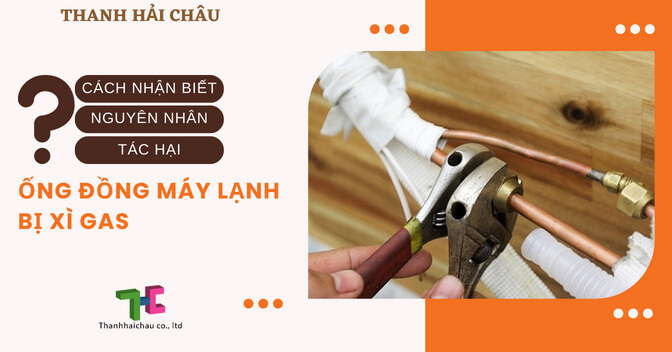 Cách nhận biết và cách khắc phục ống đồng máy lạnh bị xì gas