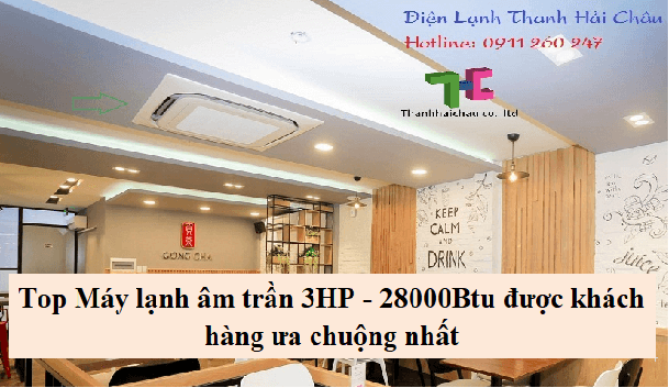 Máy lạnh âm trần 3HP - 28000Btu được khách hàng ưa chuộng nhất